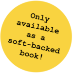 Only available as a soft-backed book!